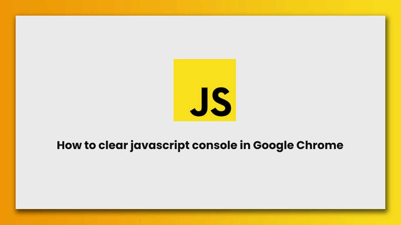 How to clear javascript console in Google Chrome | RUSTCODE