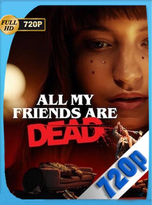Todos Mis Amigos Están Muertos (2021) WEB-DL [720p] Latino [GoogleDrive] Ivan092