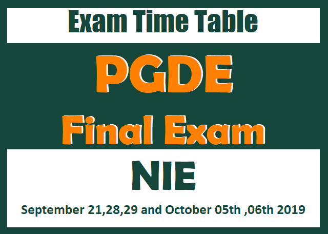 Exam Time Table : PGDE Final Exam - NIE