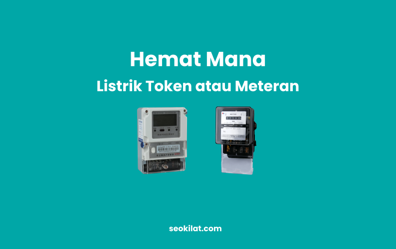 Hemat Mana Listrik Token atau Meteran