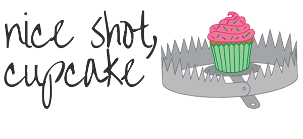 Nice Shot, Cupcake.