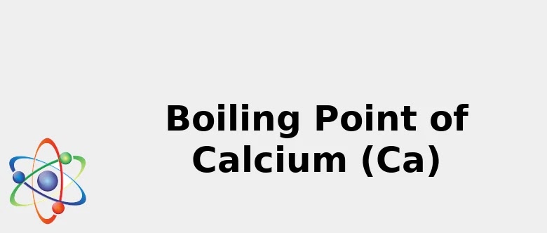 Boiling Point Of Calcium Ca Color Uses Discovery
