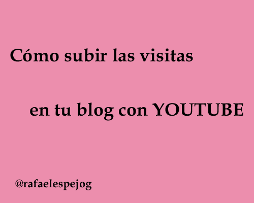como subir las visitas en tu blog con youtube como subir las visitas en tu blog con youtube