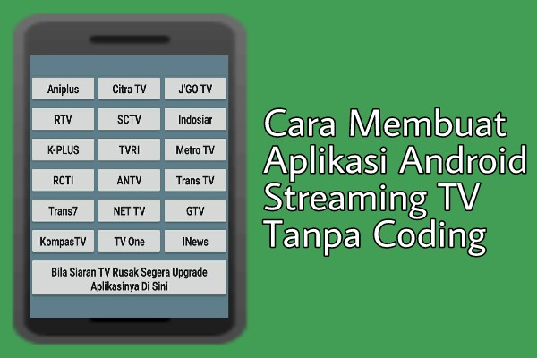 Cara Membuat Aplikasi Streaming TV Android Tanpa Coding Cara Membuat Aplikasi Streaming TV Android Tanpa Coding