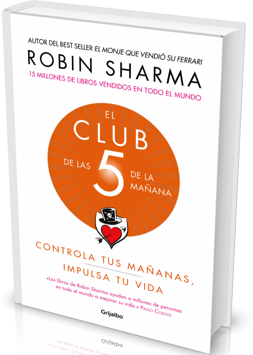 EL CLUB DE LAS 5 DE LA MAÑANA, CONTROLA TUS MAÑANAS, IMPULSA TU VIDA; por  Robin Sharma [Libro Ebook en PDF]