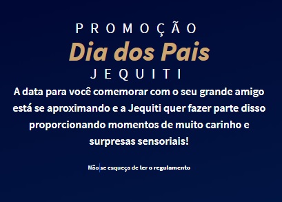 JEQUITI Dia dos Pais 2021 Promoção Kits Grátis