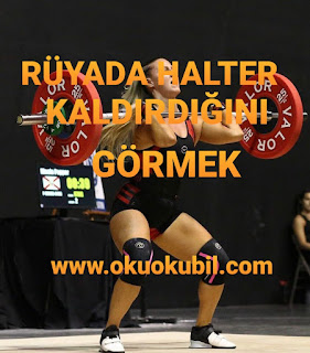 Rüyada Halter Kaldırdığını Görmek Ne Manadadır?