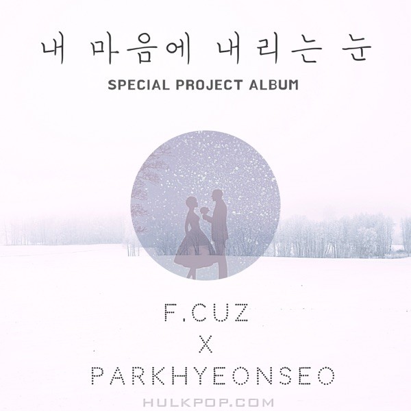 F.CUZ X Hyeon Seo Park – Snowing in my heart – Single
