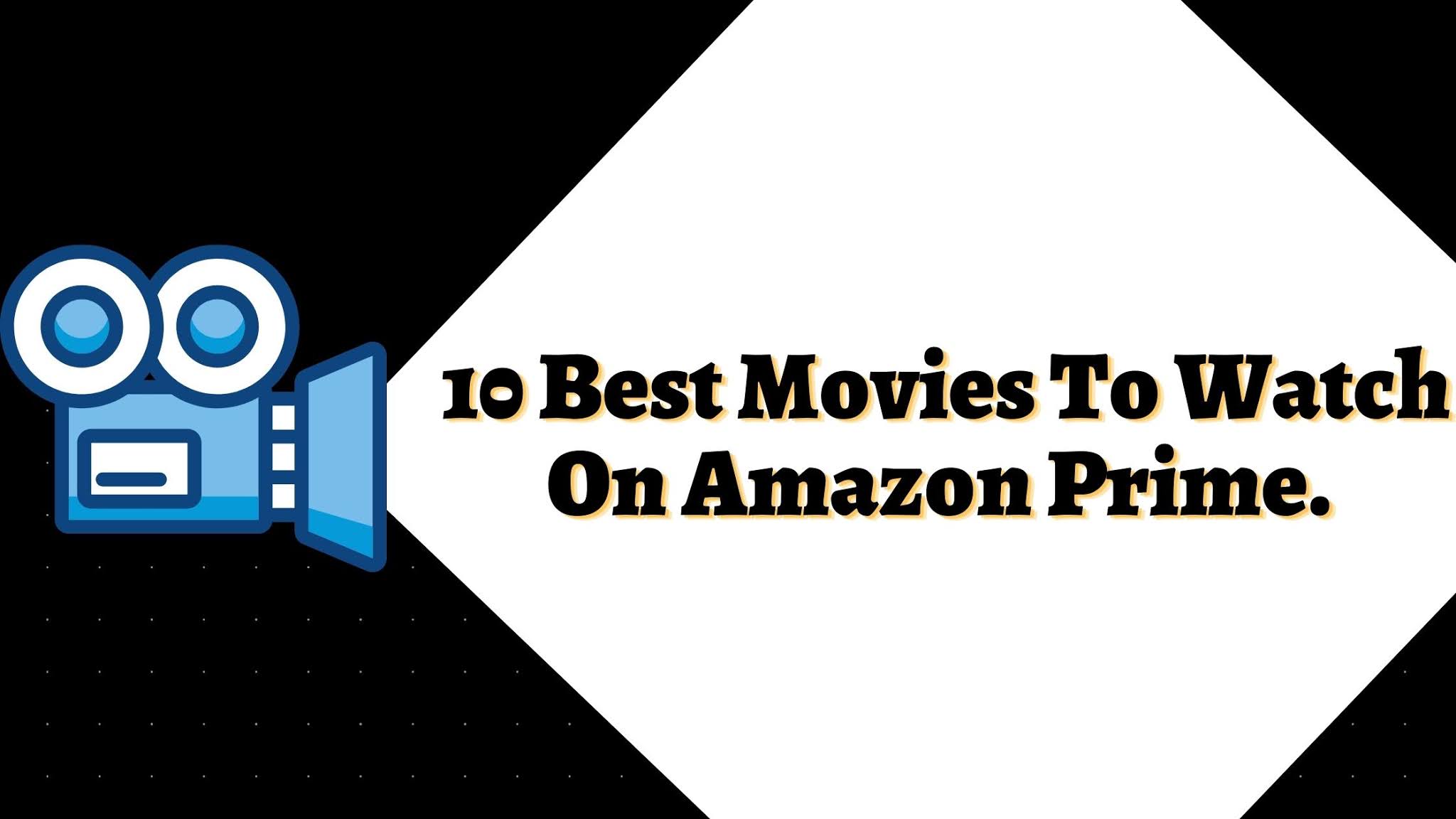 10 Best Movies To Watch On Amazon Prime. Theblogghub
