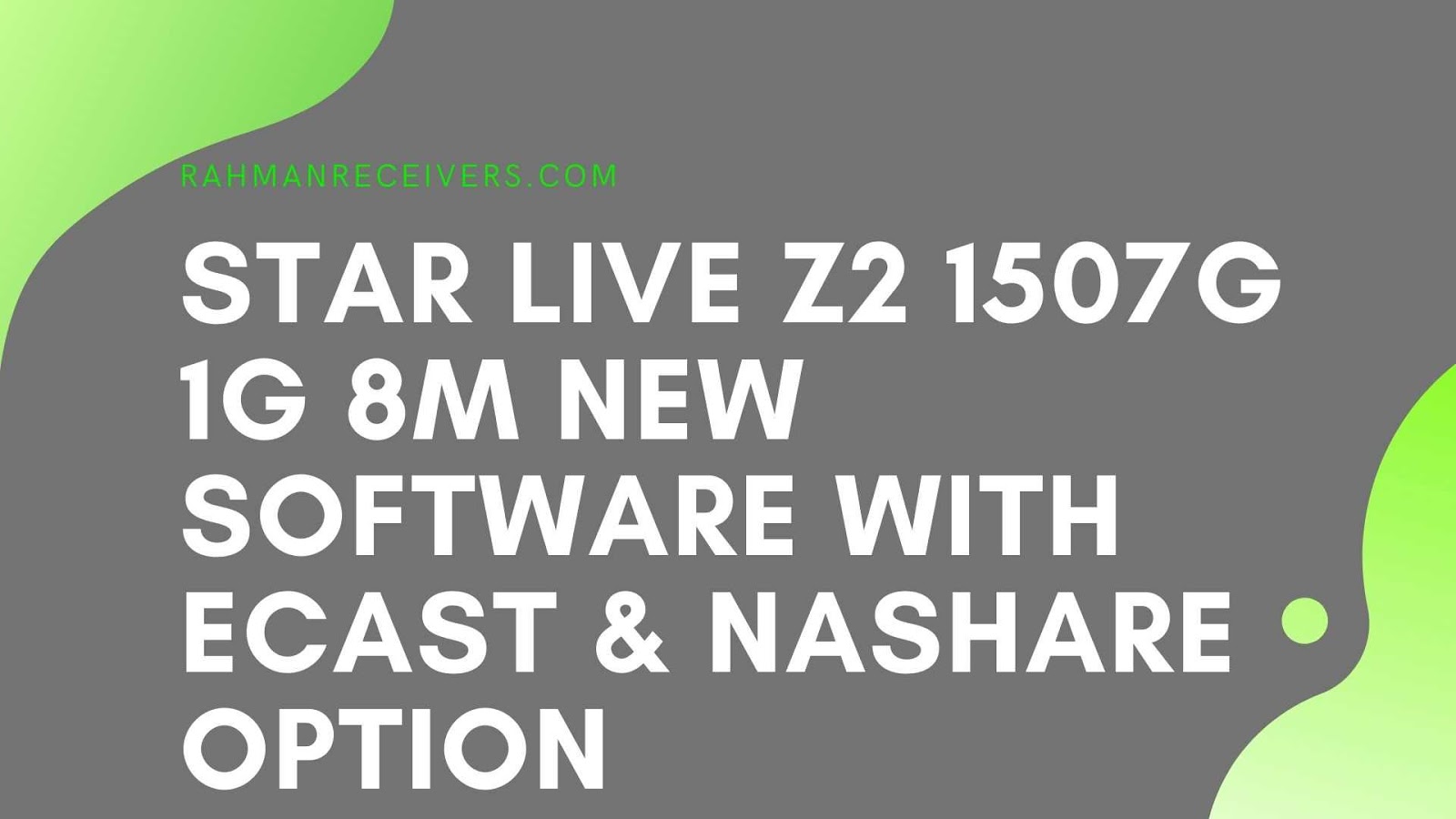 STAR LIVE Z2 1507G 1G 8M NEW SOFTWARE WITH ECAST & NASHARE OPTION 25 MARCH 2020 STAR LIVE Z2 1507G 1G 8M NEW SOFTWARE WITH ECAST & NASHARE OPTION 25 MARCH 2020