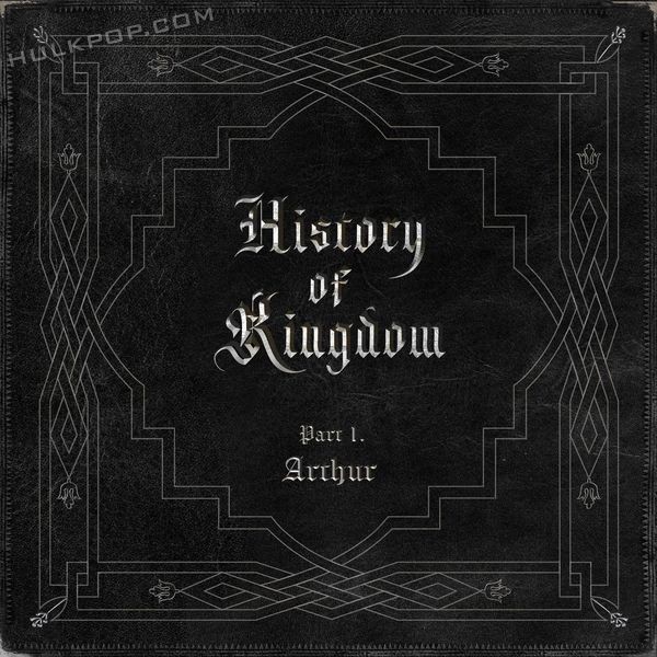 KINGDOM – History Of Kingdom : PartⅠ. Arthur – EP