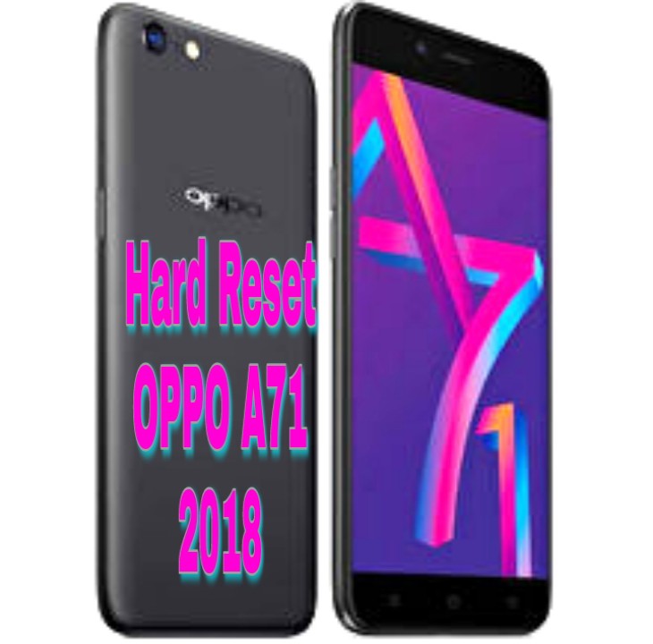 Cara Hard Reset Install Ulang Hp Oppo A71 Madurace Cara Hard Reset Install Ulang Hp Oppo A71 Madurace