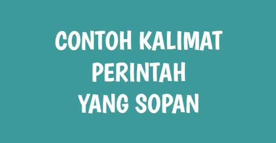 100 Contoh Kalimat Perintah Yang Sopan Kelas 2 Sd Di Sekolah Klak Klik Bermutu 100 Contoh Kalimat Perintah Yang Sopan Kelas 2 Sd Di Sekolah Klak Klik Bermutu