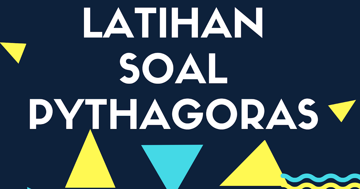 Soal Soal Pythagoras Dan Pembahasannya Madematika