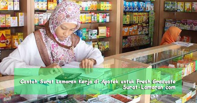 Contoh Surat Lamaran Kerja Di Apotek Untuk Fresh Graduate Surat Lamaran Kerja