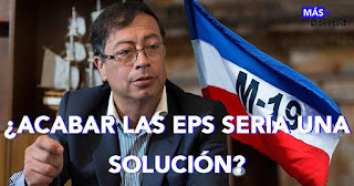 gustavo petro propuesta de salud propuesta en salud de petro acabar con las eps
