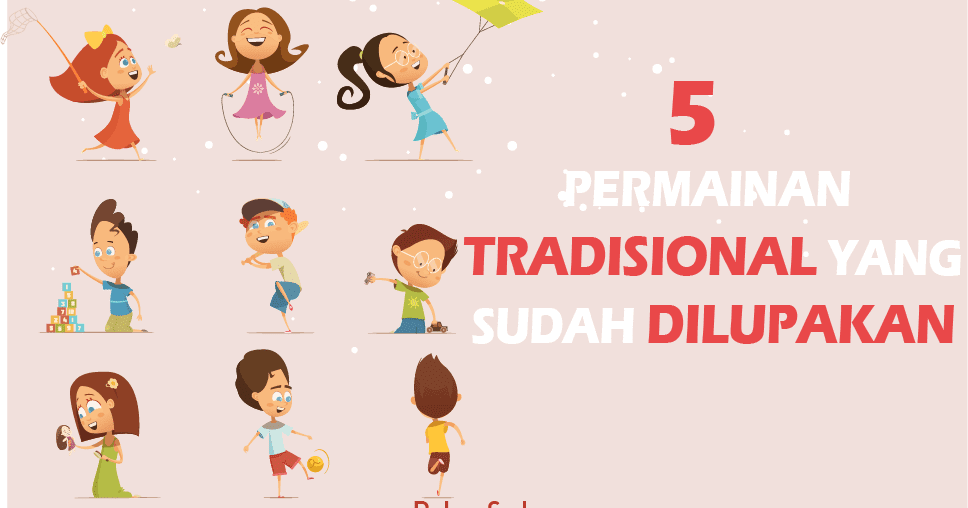 5 Mainan Tradisional yang Sudah Terlupakan, Tau Ini, Kamu Sudah Tua