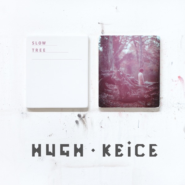 Hugh Keice – Slow Tree – EP