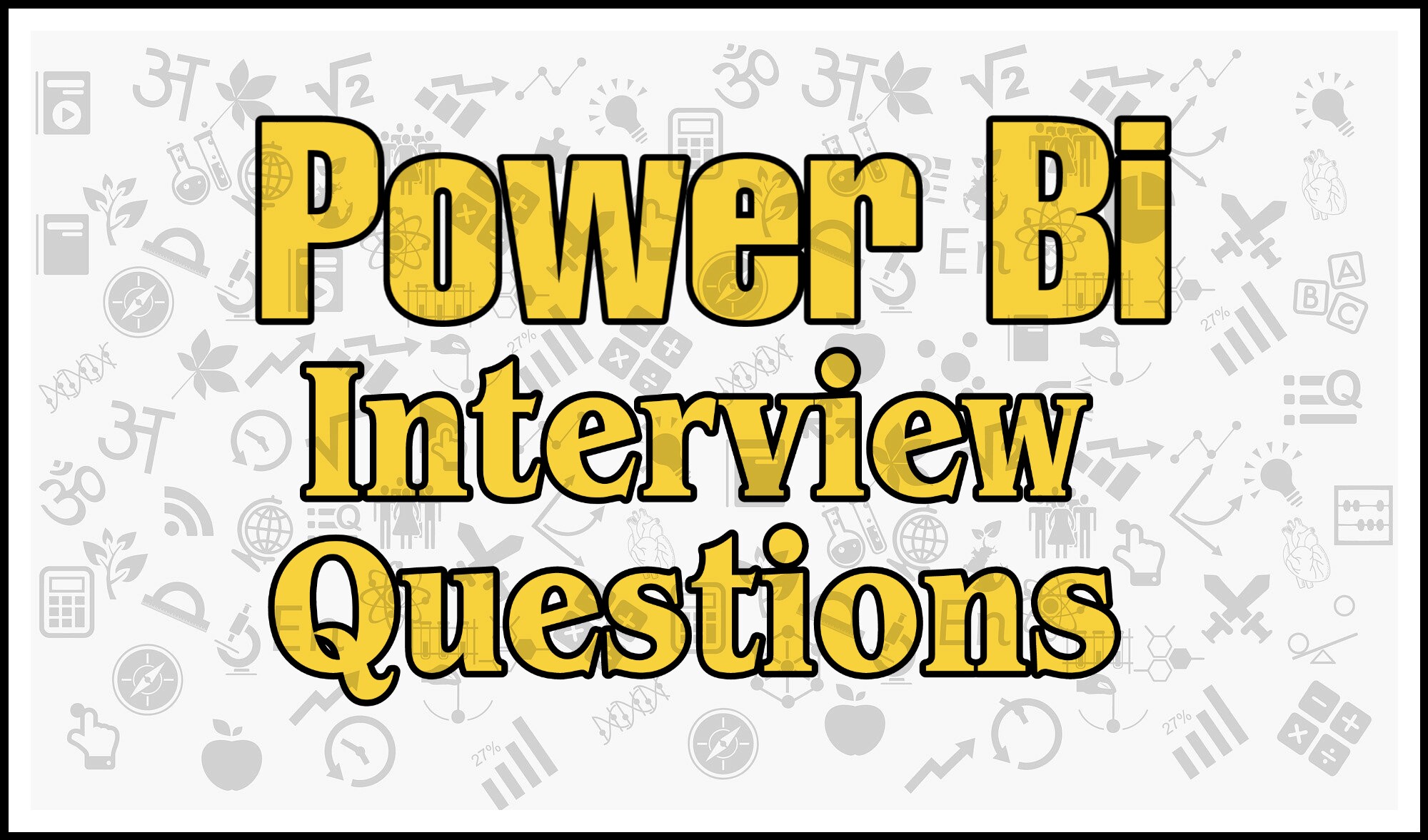 Top [35]+ Common Power bi Interview Questions & Answers