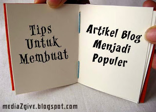 Tips Untuk Membuat Artikel Blog Menjadi Populer