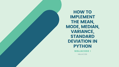 How to implement the Mean, Mode, Median, variance, Standard deviation ...