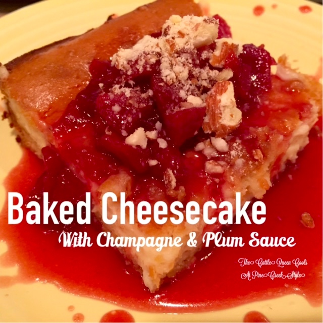 Pine Creek Style Baked Cheesecake w/ Champagne Plum Sauce...