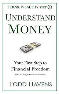 Understand Money: Your First Step to Financial Freedom (And Not Eating Cat Food in Retirement) by Todd Havens