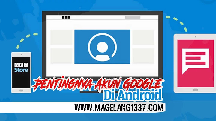 Manfaat Pentingnya Akun Google Di Android Manfaat Pentingnya Akun Google Di Android