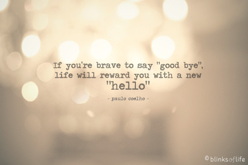 life-quotes-if-youre-brave-to-say-goodbye.jpg