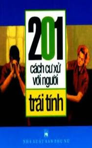 201 Cách Cư Xử Với Người Trái Tính - Alan Axeirod, Jim Holtje