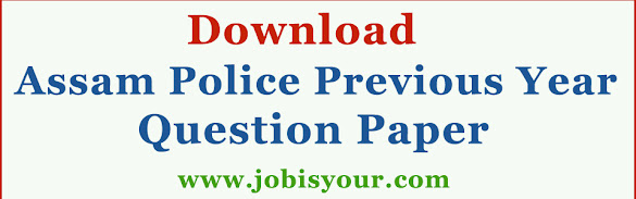 Assam Police Previous Year Question Paper 2019-Free PDF Download