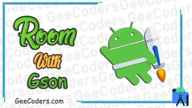 كيفية تخزين البيانات في gson واستخدامها في room database في Android Studio