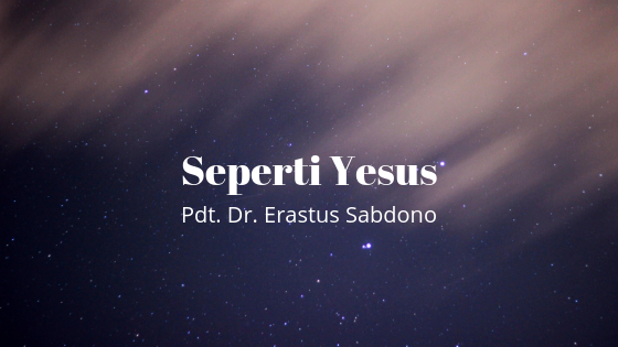 Lirik dan Kunci Lagu Seperti Yesus ( Pdt. Dr. Erastus Lirik dan Kunci Lagu Seperti Yesus ( Pdt. Dr. Erastus