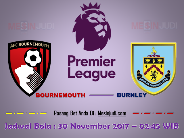 Prediksi Skor Bournemouth Vs Burnley 30 November 2017