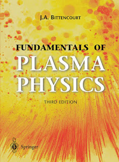 Fundamentals of Plasma Physics by J. A. Bittencourt