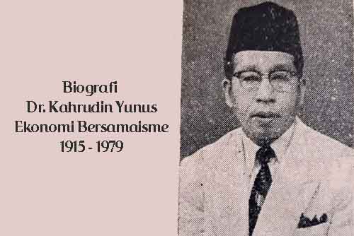 Biografi Kahrudin Yunus: Ekonomi Bersamaisme Biografi Kahrudin Yunus: Ekonomi Bersamaisme