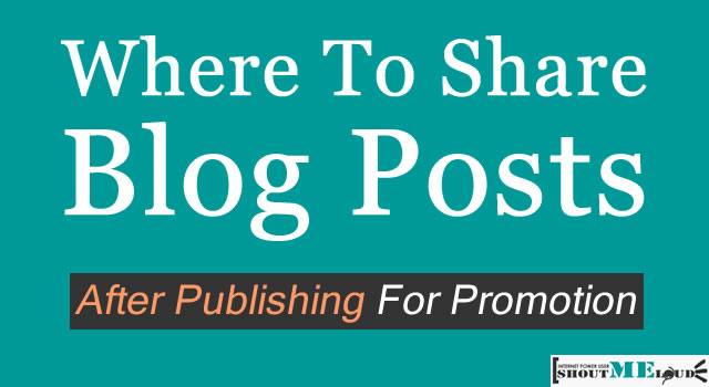 Where To Share Blog Posts After Publishing For Promotion