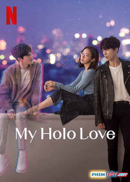 Holo Tình Yêu Của Tôi - My Holo Love (2020) Holo Tình Yêu Của Tôi - My Holo Love (2020)