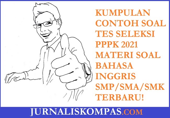 Kumpulan Contoh Soal Tes Seleksi Pppk Materi Soal Bahasa Inggris Smp Sma Smk Terbaru Untuk Persiapan Tes Seleksi Pppk Di Tahun 2021 Jurnalis Kompas