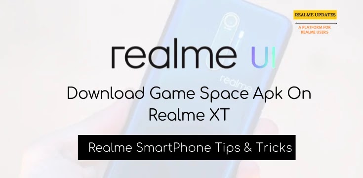 Download Game Space Apk On Realme XT- Realme Updates