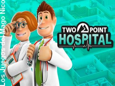 TWO POINT HOSPITAL - Guía de juego y vídeo guía Y