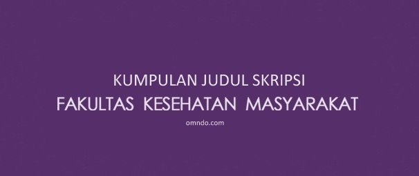 Kumpulan Judul Skripsi Kesehatan Masyarakat Omndo Com