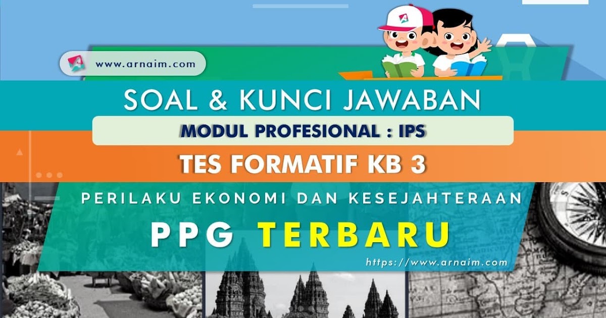 Soal Dan Kunci Jawaban Tes Formatif Modul Ips Kb 3 Ppg Terbaru Arnaim Com