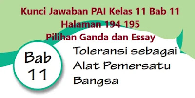 Kunci Jawaban Pai Halaman 194 195 Kelas 11 Bab 11 Toleransi Sebagai Alat Pemersatu Bangsa Pilihan Ganda Dan Essay Wali Kelas Sd