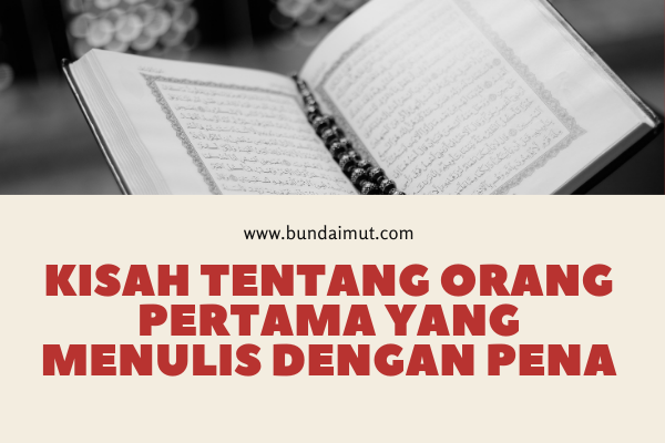 Kisah tentang orang pertama yang menulis dengan pena