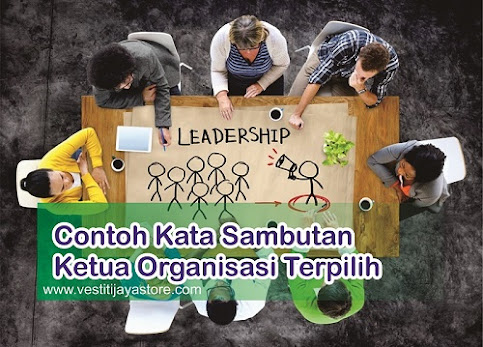 Contoh Kata Sambutan Ketua Organisasi Terpilih Contoh Kata Sambutan Ketua Organisasi Terpilih