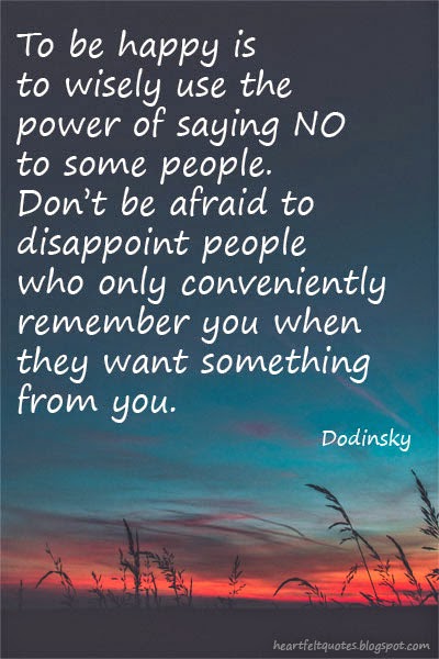 To be happy is to wisely use the power of saying NO to some people