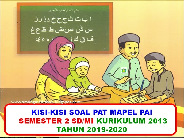 Kisi-kisi Soal PAT Mapel PAI SD/MI Semester 2 Kurikulum 2013 Tahun 2019-2020