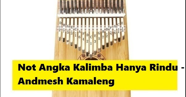 Not Angka Kalimba Hanya Rindu Andmesh Kamaleng Not Angka Kalimba Hanya Rindu Andmesh Kamaleng