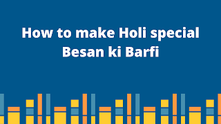 How to make Holi special Besan ki Barfi